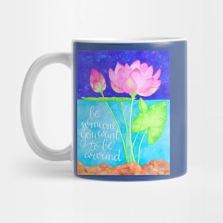 Watercolor motivational art - Be someone you want to be around Mug